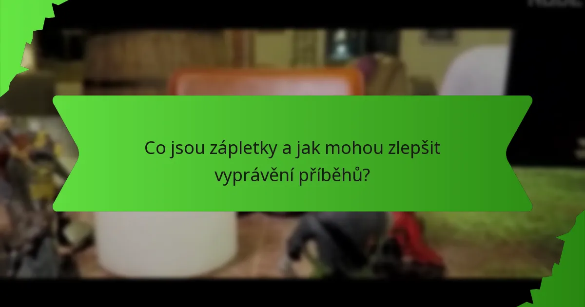 Co jsou zápletky a jak mohou zlepšit vyprávění příběhů?