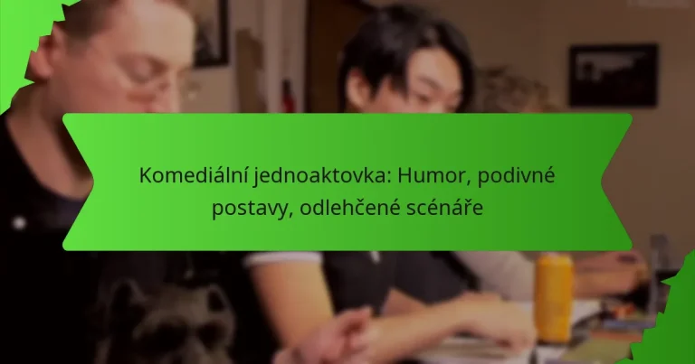 Komediální jednoaktovka: Humor, podivné postavy, odlehčené scénáře