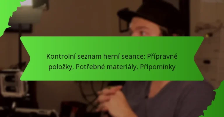Kontrolní seznam herní seance: Přípravné položky, Potřebné materiály, Připomínky