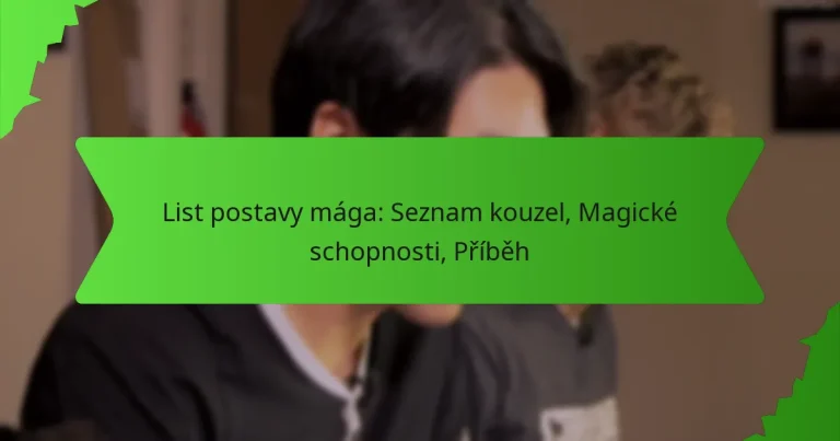 List postavy mága: Seznam kouzel, Magické schopnosti, Příběh