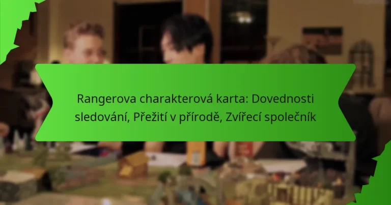 Rangerova charakterová karta: Dovednosti sledování, Přežití v přírodě, Zvířecí společník