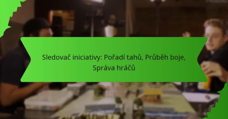 Sledovač iniciativy: Pořadí tahů, Průběh boje, Správa hráčů