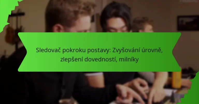 Sledovač pokroku postavy: Zvyšování úrovně, zlepšení dovedností, milníky
