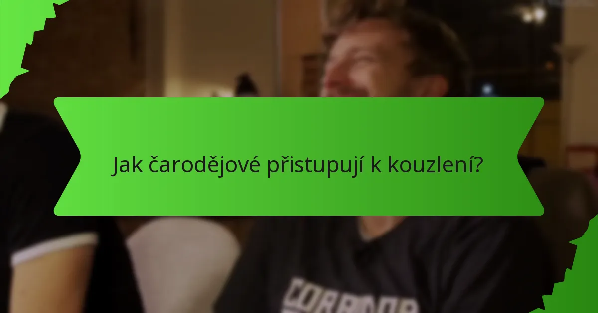 Jak čarodějové přistupují k kouzlení?