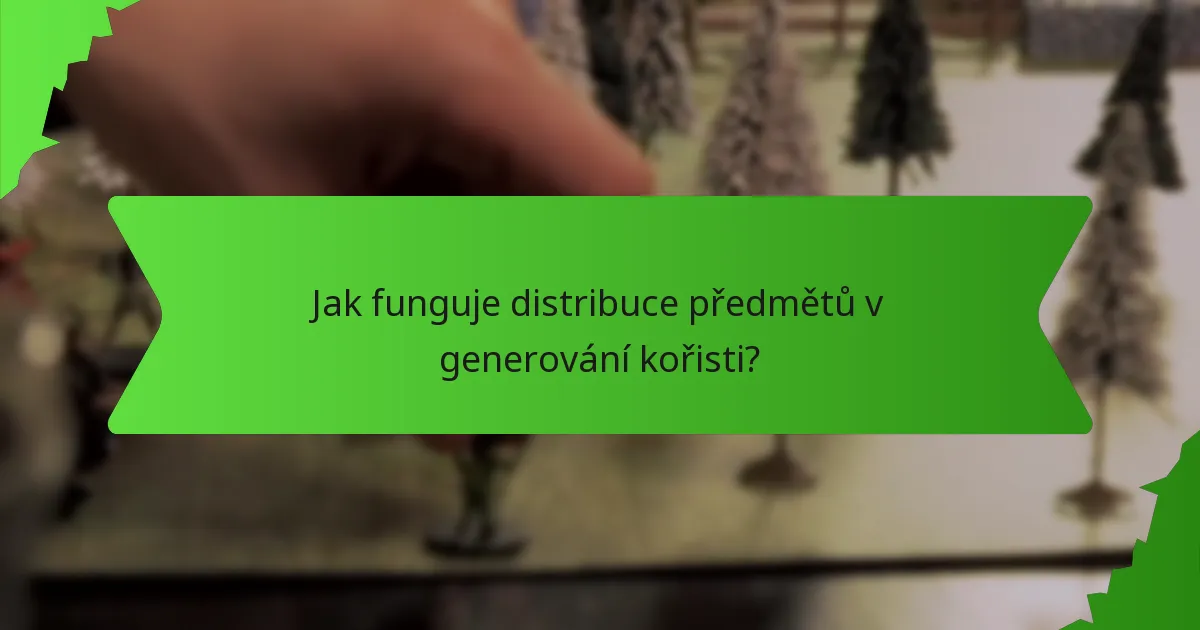 Jak funguje distribuce předmětů v generování kořisti?