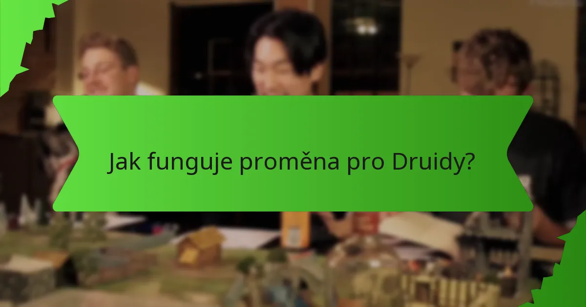Jak funguje proměna pro Druidy?