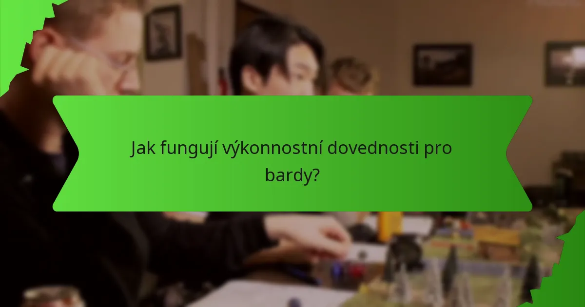Jak fungují výkonnostní dovednosti pro bardy?