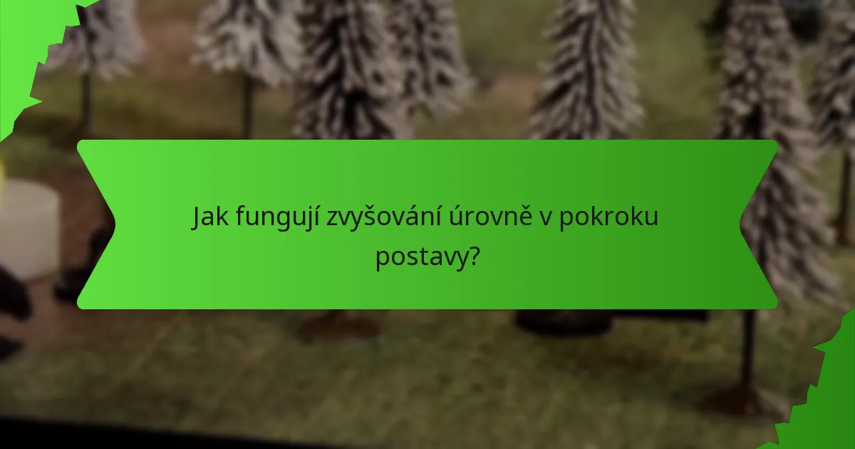 Jak fungují zvyšování úrovně v pokroku postavy?