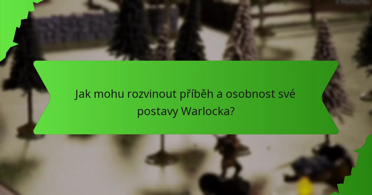 Jak mohu rozvinout příběh a osobnost své postavy Warlocka?