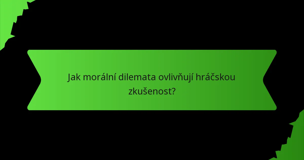 Jak morální dilemata ovlivňují hráčskou zkušenost?