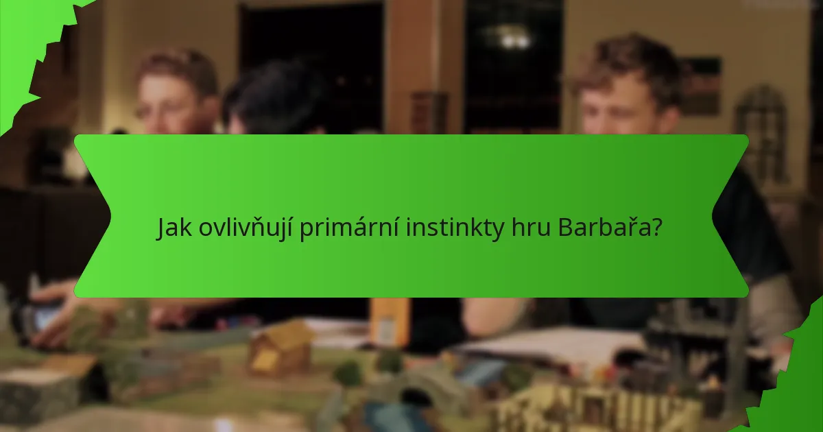 Jak ovlivňují primární instinkty hru Barbařa?