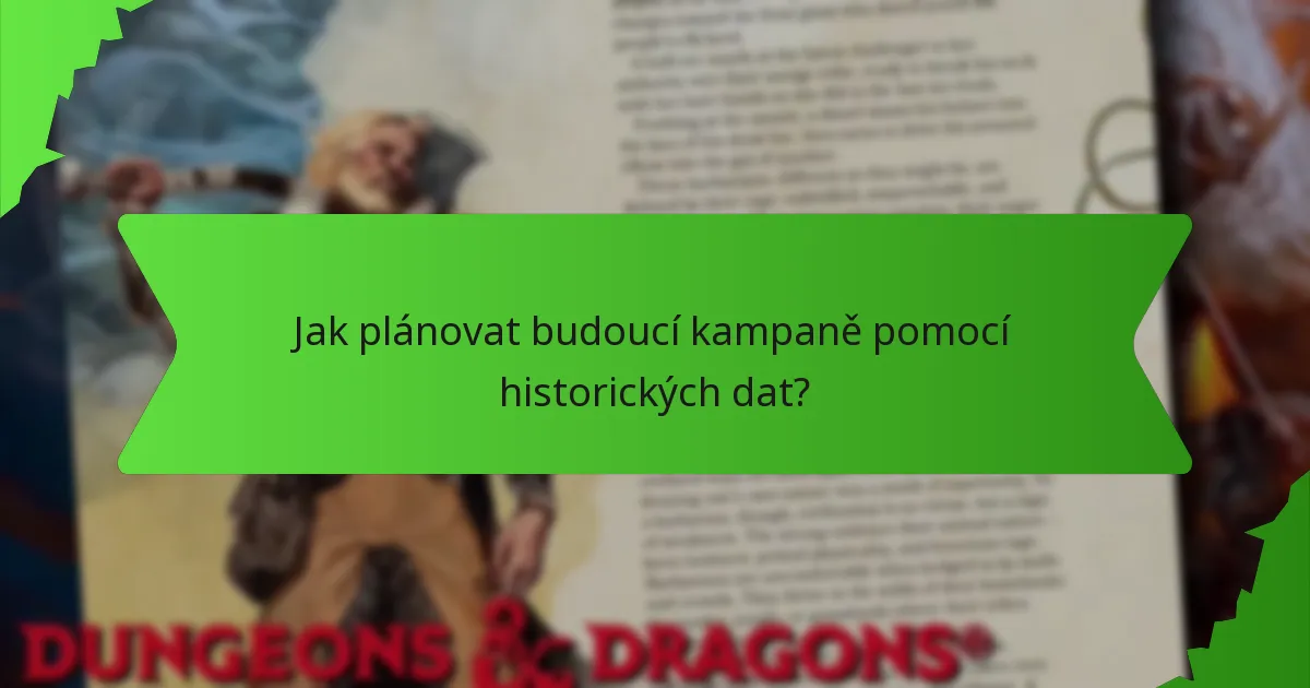 Jak plánovat budoucí kampaně pomocí historických dat?