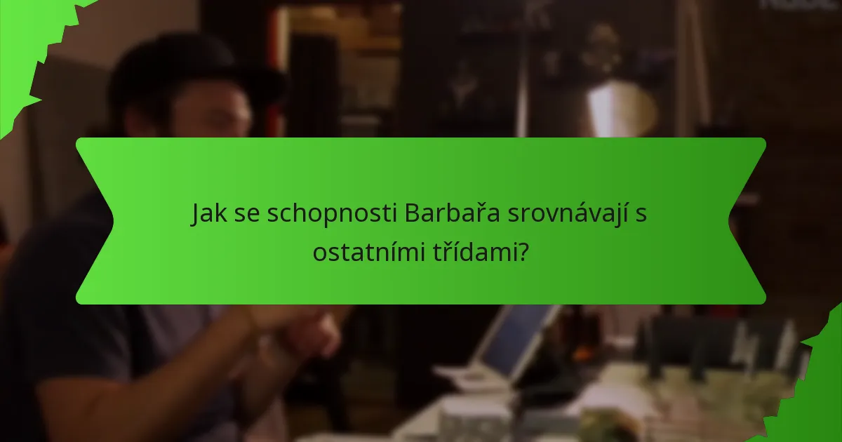 Jak se schopnosti Barbařa srovnávají s ostatními třídami?