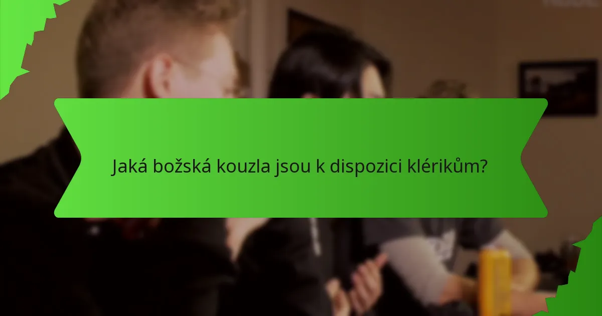 Jaká božská kouzla jsou k dispozici klérikům?