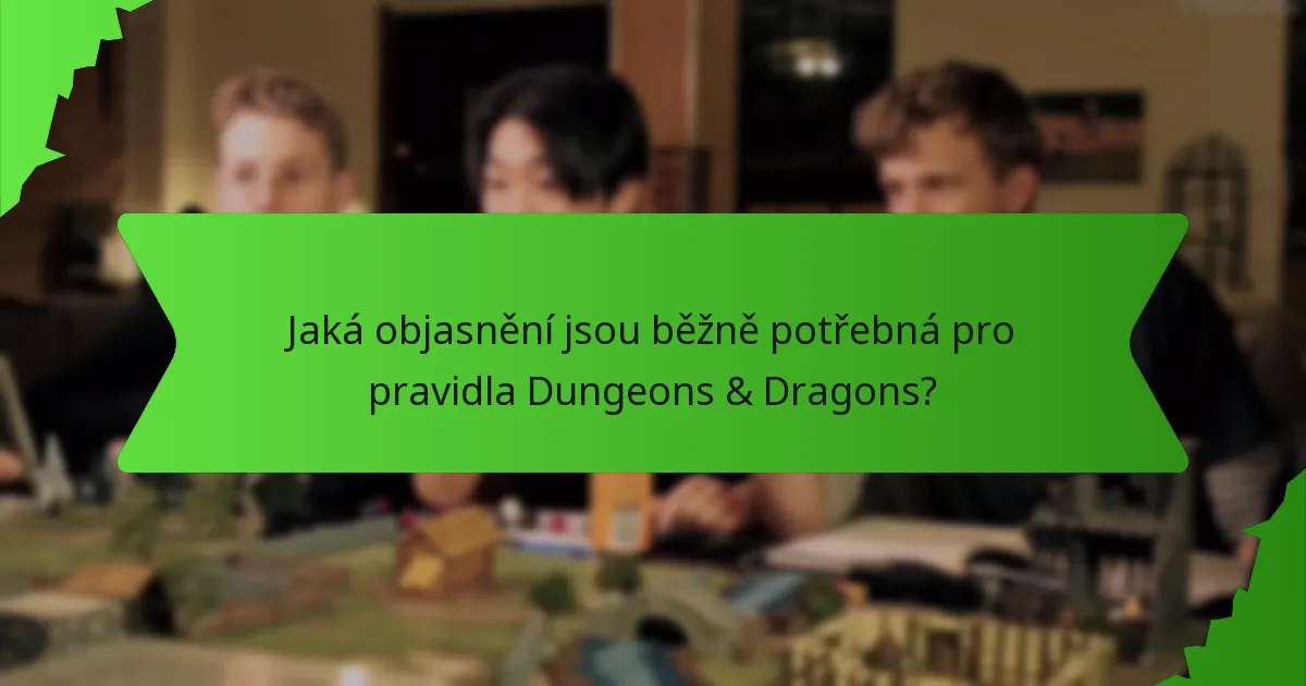 Jaká objasnění jsou běžně potřebná pro pravidla Dungeons & Dragons?