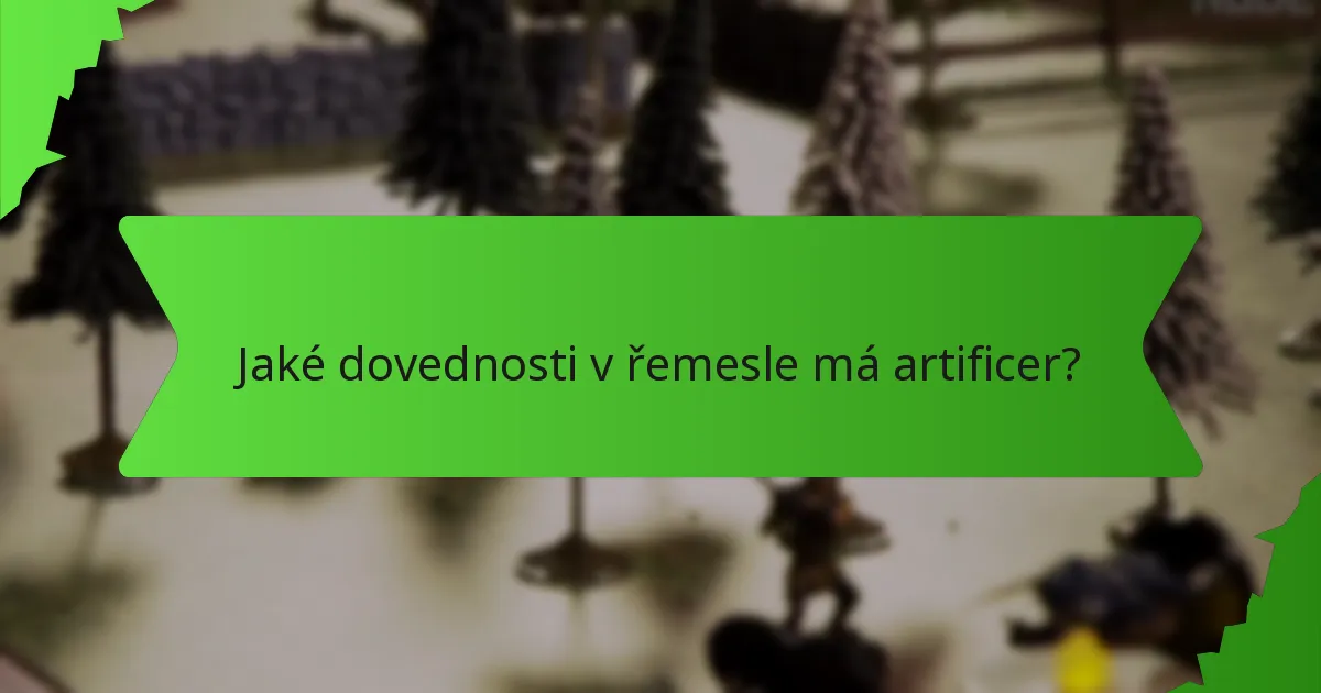 Jaké dovednosti v řemesle má artificer?