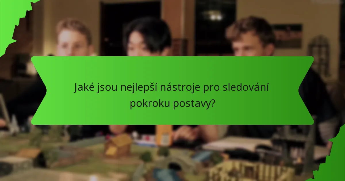 Jaké jsou nejlepší nástroje pro sledování pokroku postavy?