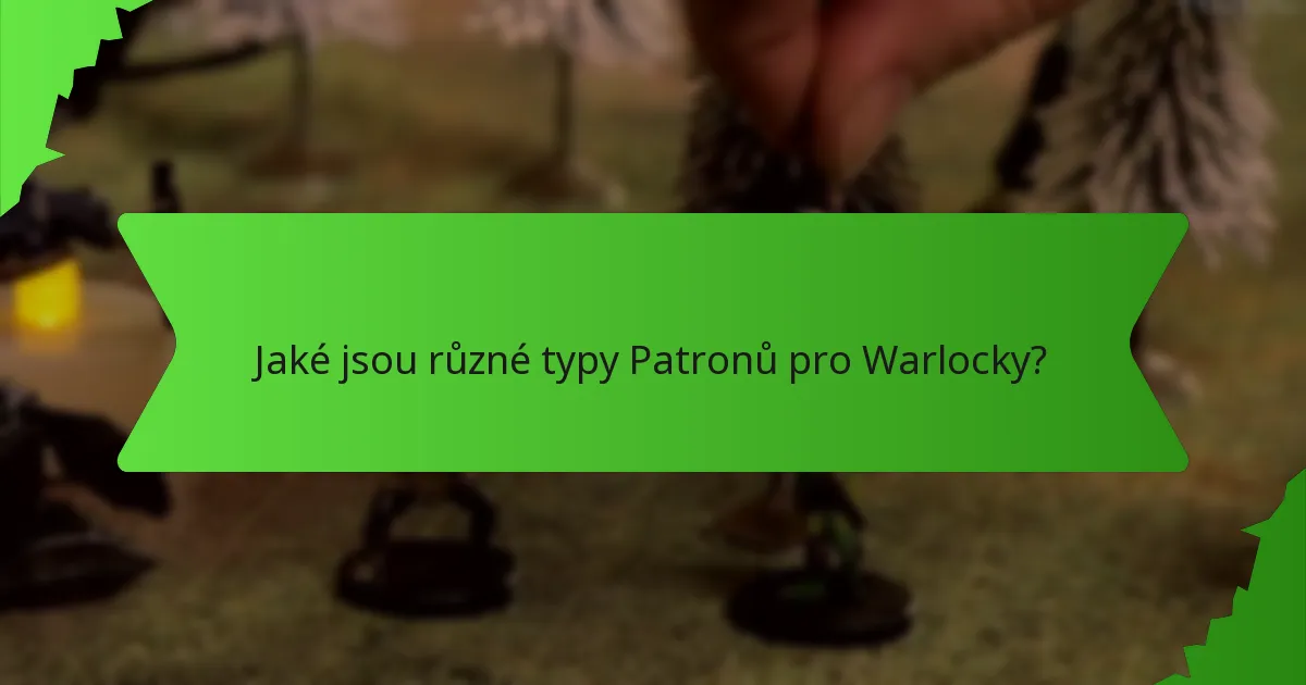 Jaké jsou různé typy Patronů pro Warlocky?