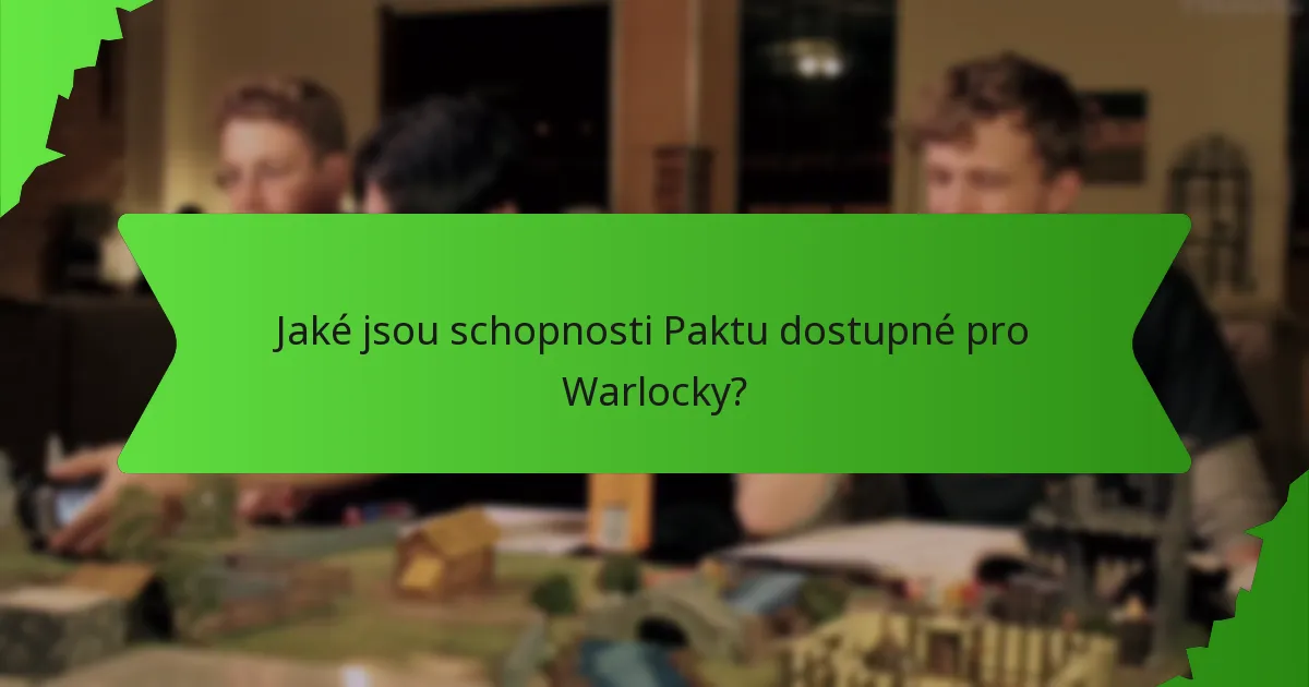 Jaké jsou schopnosti Paktu dostupné pro Warlocky?