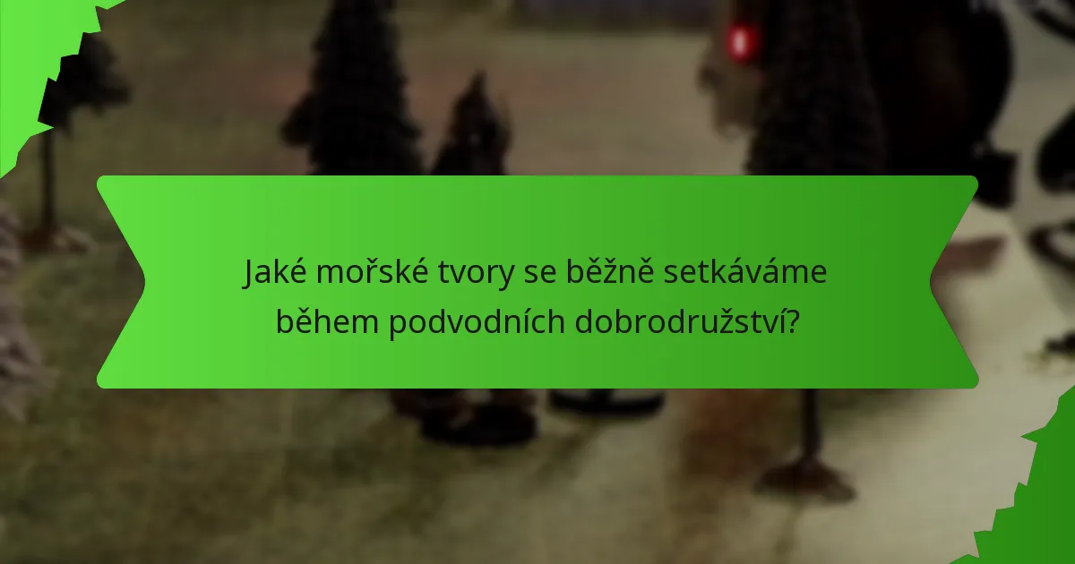 Jaké mořské tvory se běžně setkáváme během podvodních dobrodružství?
