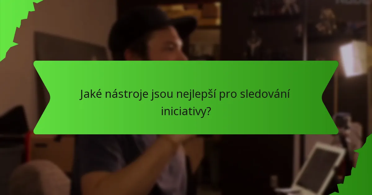 Jaké nástroje jsou nejlepší pro sledování iniciativy?