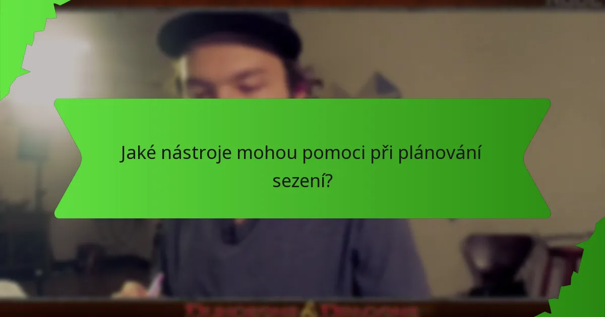 Jaké nástroje mohou pomoci při plánování sezení?